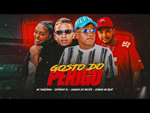 DANADO DO RECIFE, DEIVINHO PL , MC THAYZINHA & ZOINHO NO BEAT - GOSTO DO PERIGO