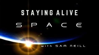 Space With Sam Neill - Staying Alive -  Space Documentary