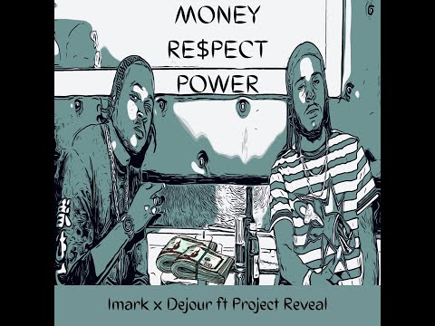 Imark x Dejour ft Project Reveal - Money Re$pect Power