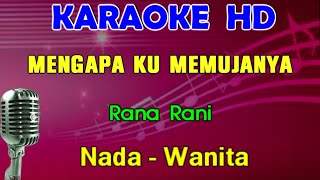 Download lagu MENGAPA Rana Rani KARAOKE Nada Wanita... mp3
