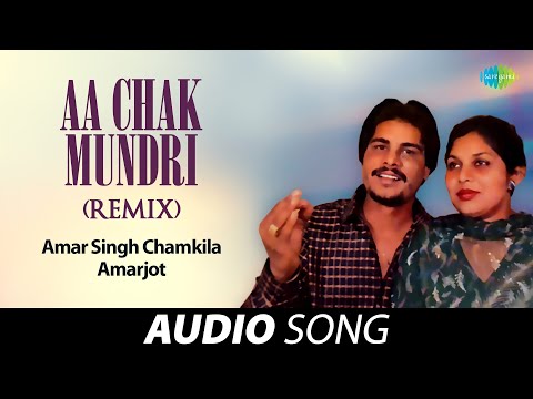 Aa Chak Mundri (Remix) | Amar Singh Chamkila | Old Punjabi Songs | Punjabi Songs 2022