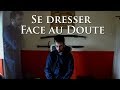 Se Dresser Face Au Doute Mini Fiction Annonces