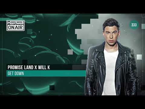 Promise Land x WILL K - Get Down [Hardwell On Air 333]