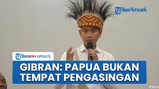 Bahas Isu 'Wapres Dibuang di Papua', Gibran Tegaskan Papua Bukan Tempat Pengasingan atau Pembuangan