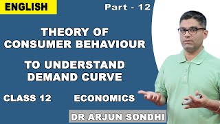 Theory Of Consumer Behaviour Class 12 Economics | Maths - To Understand Demand Curve | Arjun Sondhi