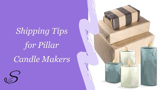 Tips for dealing with pillar candles 'sweating' and breaking during postage - candle making tips