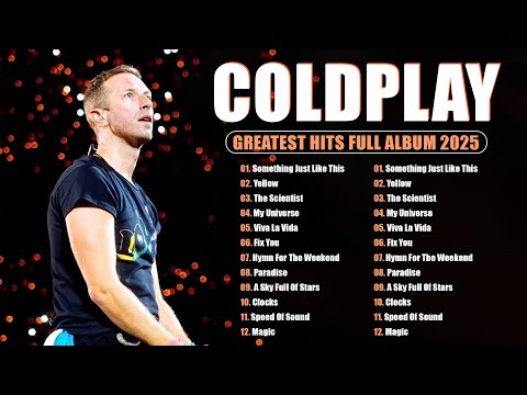 Coldplay Best Songs Playlist 2025 -The Best Of Coldplay - Greatest Hits Full Album 2025 #topsongs
