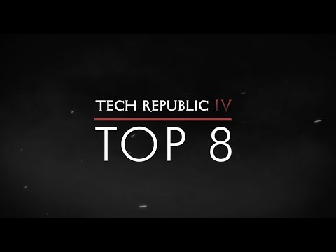[TECH REPUBLIC IV] Intro Top 8