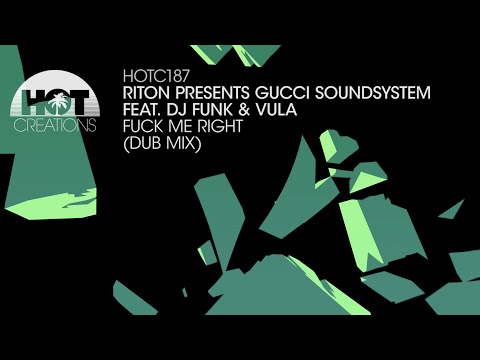 Riton presents Gucci Soundsystem - Fuck Me Right feat  DJ Funk & Vula  Dub Mix