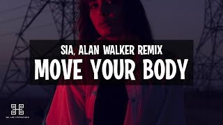 Sia - Move Your Body (Alan Walker Remix) Lyrics