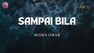 Download lagu SAMPAI BILA - MISHA OMAR | LIRIK mp3