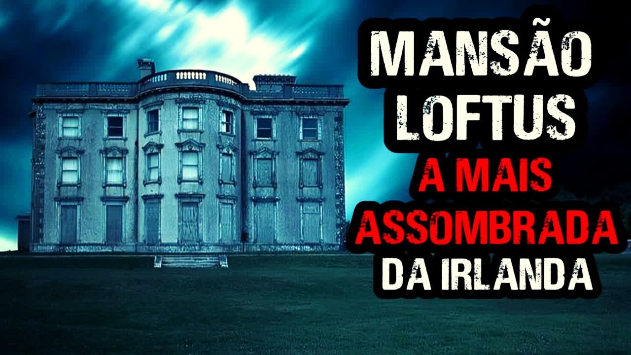 Mansão Loftus - A Mais Assombrada da Irlanda - #sobrenatural