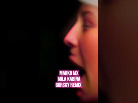 Marko MX - Mila Kabina ( Gorsky remix )