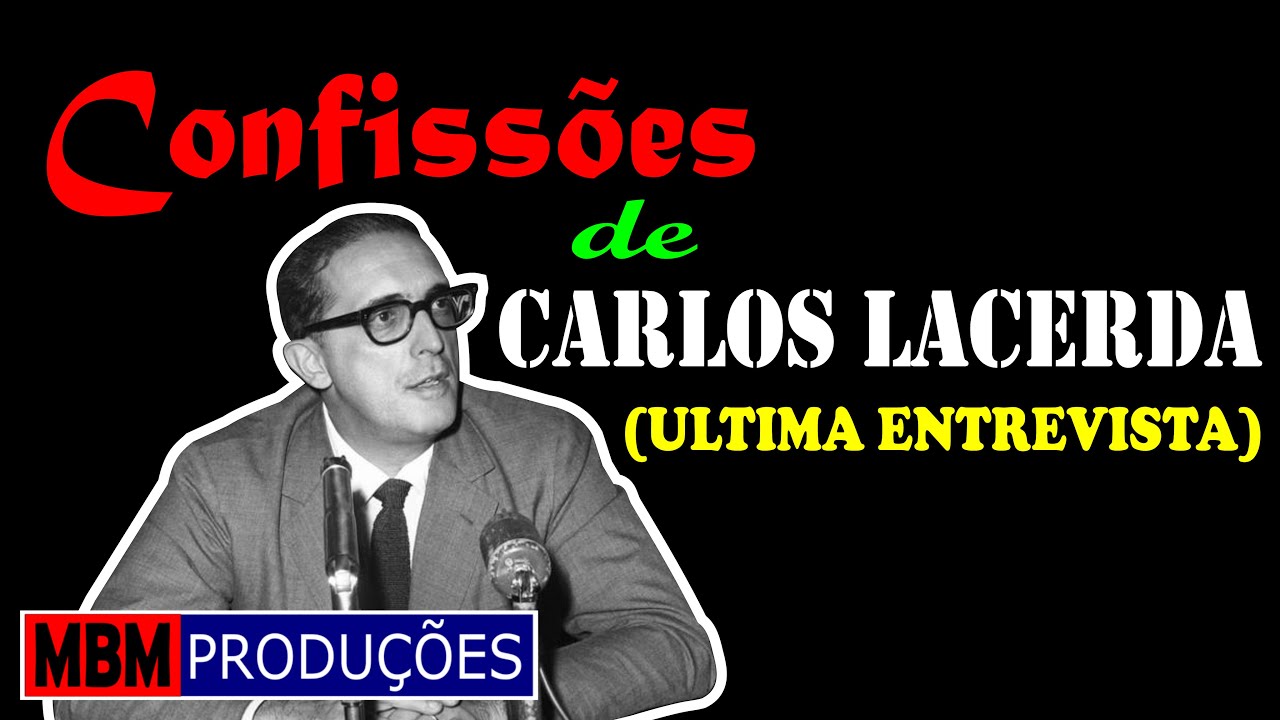 Confissões de Carlos Lacerda: a última entrevista