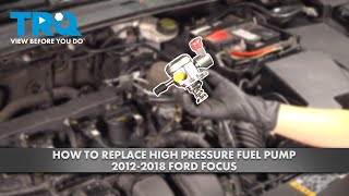How to Replace High Pressure Fuel Pump 2012-2018 Ford Focus