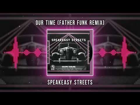Speakeasy Streets - Our Time ft. Gogol Bordello & Pdrito Erazo (Father Funk Remix)
