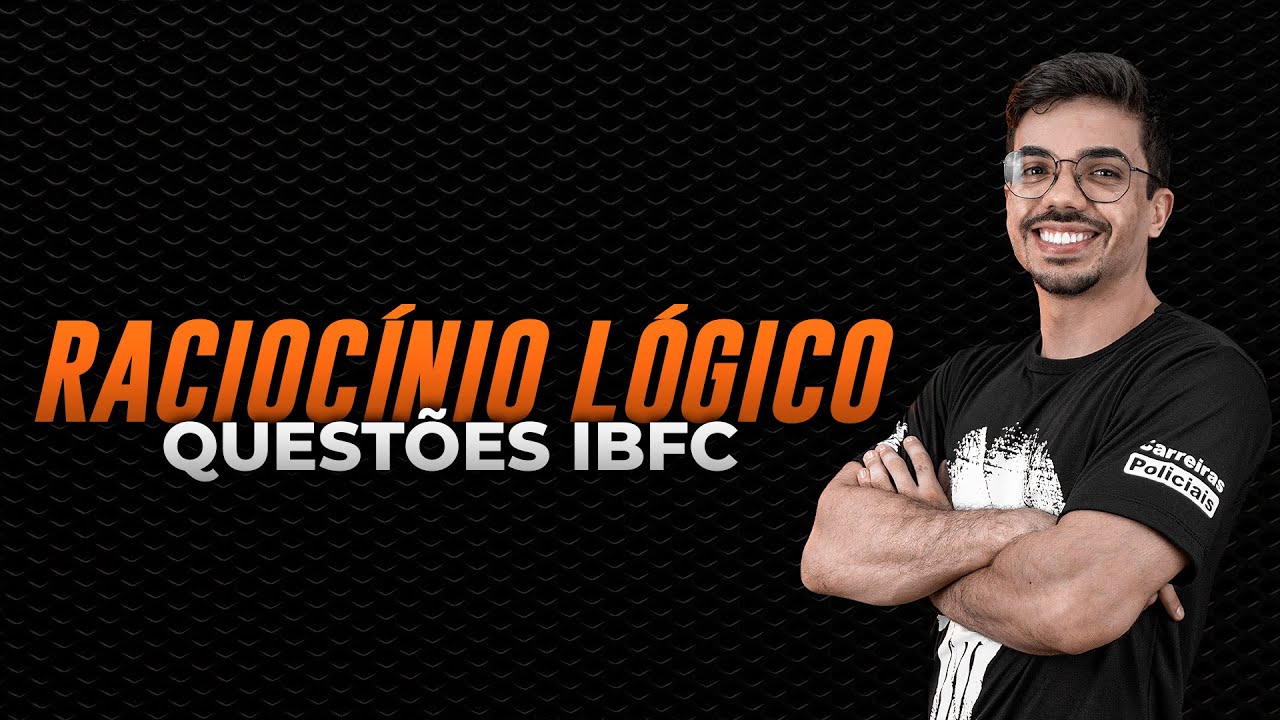 RACIOCÍNIO LÓGICO - QUESTÕES IBFC