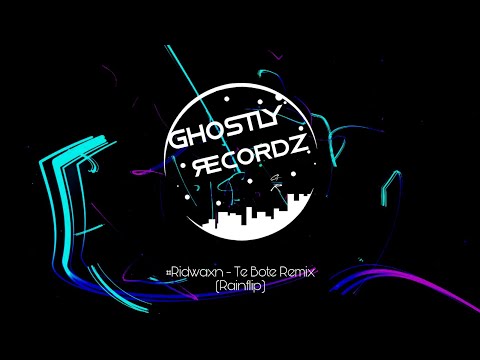 #Ridwaxn - Te Bote Remix (Rainflip)
