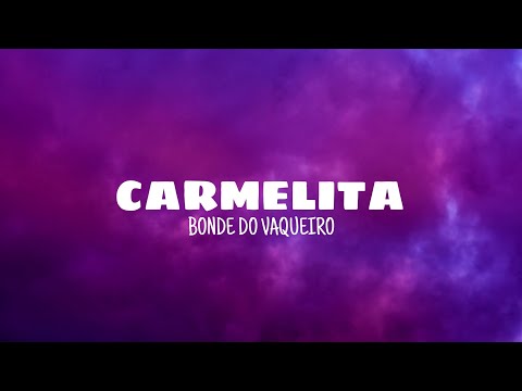 Carmelita - Bonde do vaqueiro (lyrics)