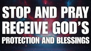 Stop and Pray — Receive God’s Protection and Blessings