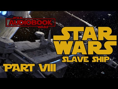 Audiobook Part 8 | Star Wars Slave Ship | Star Wars Audiobook by K. W. Jeter