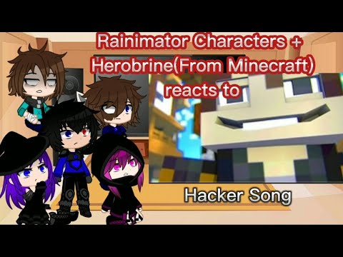 LazyDemon_79 - Rainimator Characters+Herobrine(From Minecraft) reacts to "Hacker song" [Requested]