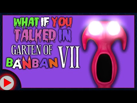 What if You Talked in Garten of Banban 7? (Parody)