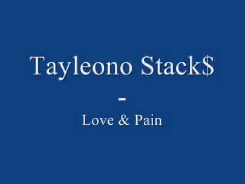 Tayleono Stack$ - Love & Pain
