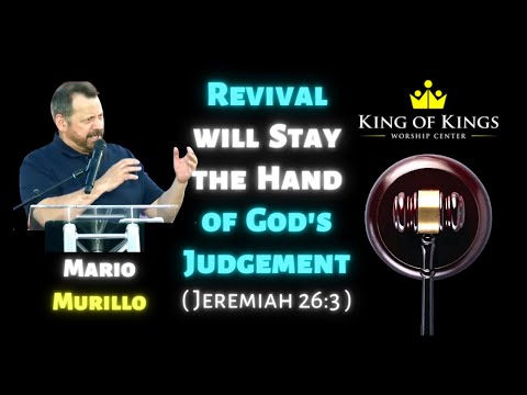 Mario Murillo: Revival with Stay the Hand of God’s Judgement (Jeremiah 26:3)