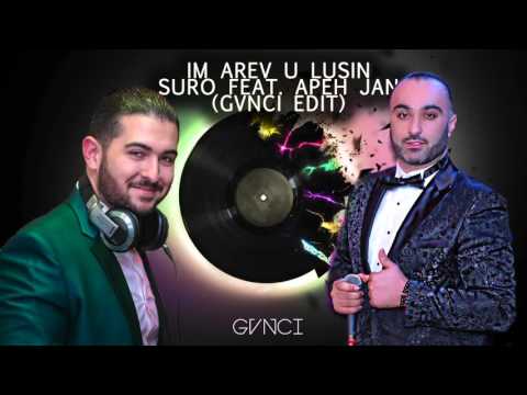 Suro Feat. Apeh Jan - Im Arev U Lusin (GVNCI Edit)