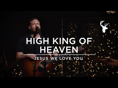 High King of Heaven / Jesus We Love You