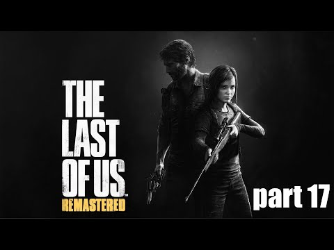 The Last Of Us Remastered | Part 17