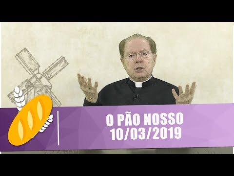 O Pão Nosso - 10/03/19