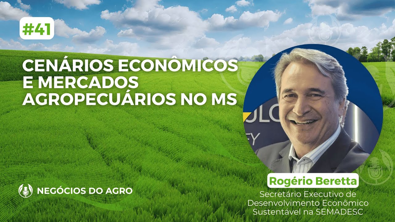Cenários econômicos e mercados agropecuários no MS | com Rogério Beretta