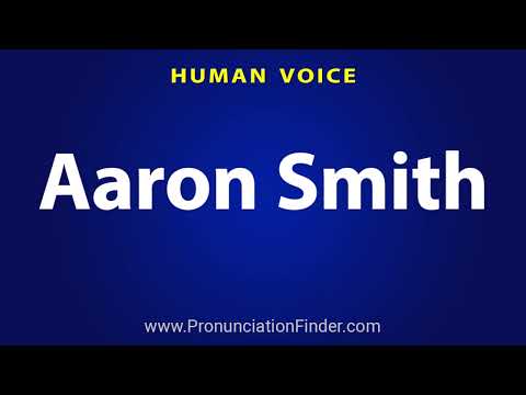 How To Pronounce Aaron Smith