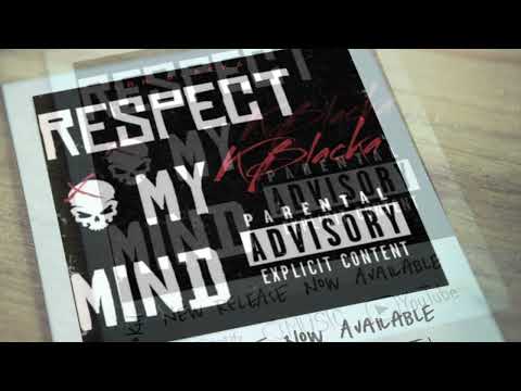 K Blacka - Respect my mind