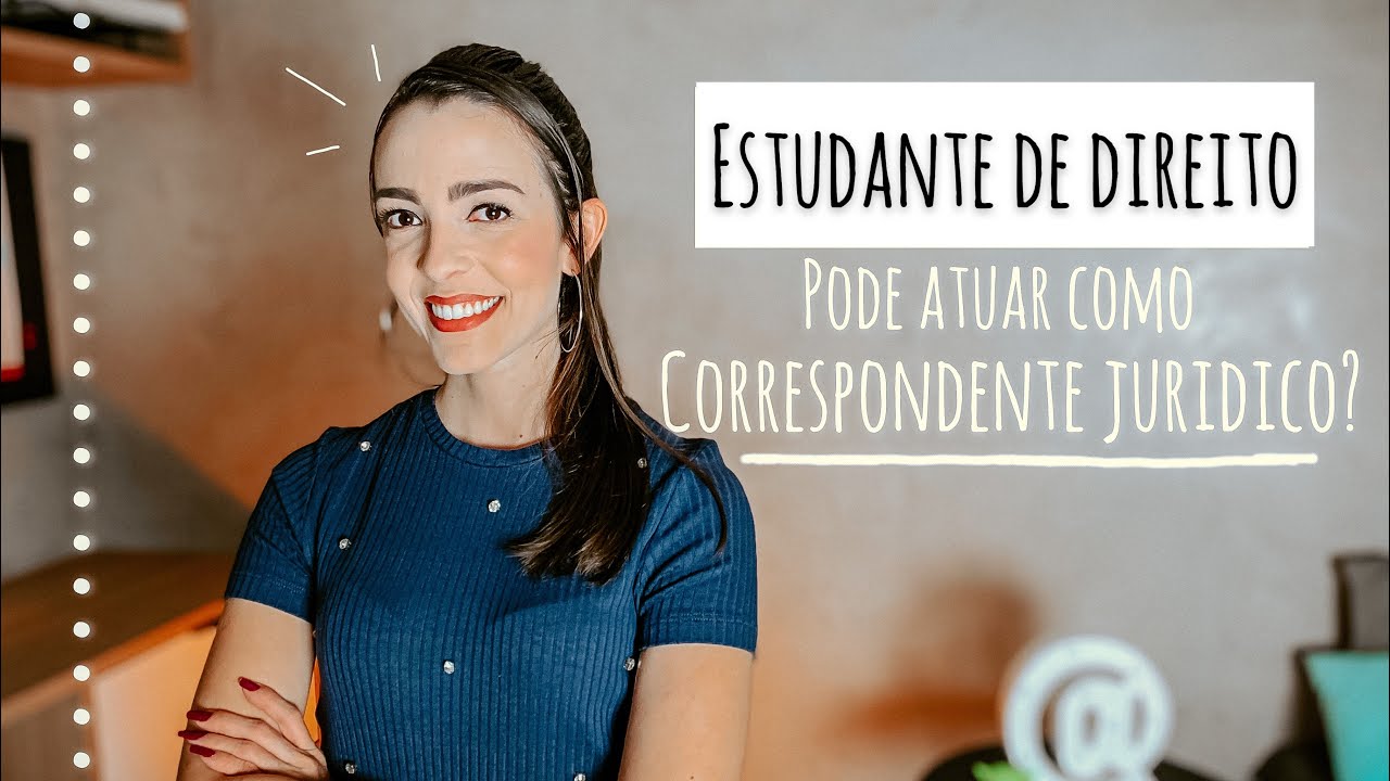 ESTUDANTE PODE SER CORRESPONDENTE JURÍDICO?