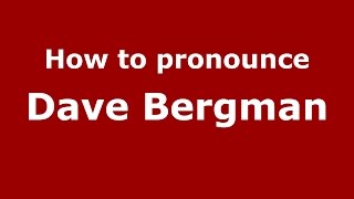How to pronounce Dave Bergman