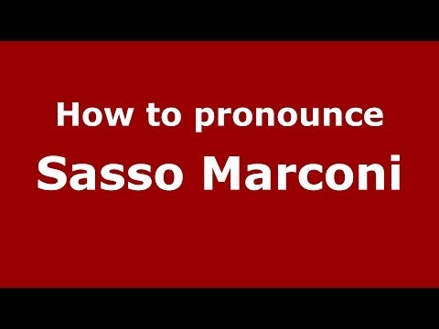 How to pronounce Sasso Marconi (Italian/Italy) - PronounceNames.com