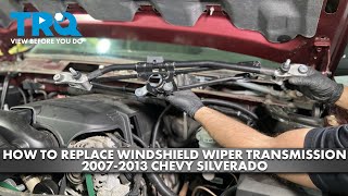 How to Replace Windshield Wiper Transmission 2007-2013 Chevy Silverado