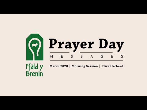 Ffald y Brenin Prayer Day | March 2020 Morning Session | Clive Orchard