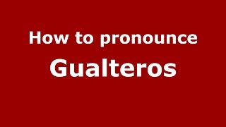 How to pronounce Gualteros