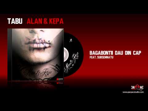 ALAN & KEPA - Bagabontii dau din cap (ft. Subsemnatu)
