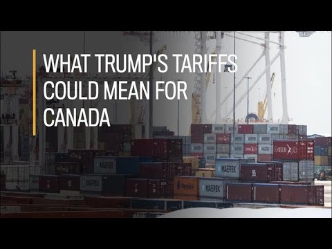 What Trump's tariffs could mean for Canada