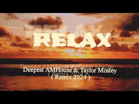 Deepest AMHouse & Taylor Mosley ( Remix 2024 )