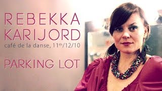 Rebekka Karijord - Parking Lot (live at Cafe de la Danse)