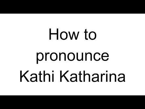 How to Pronounce Kathi Katharina (German)