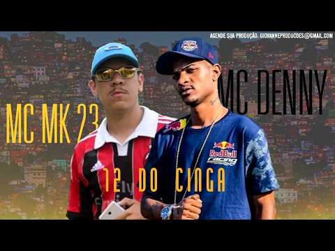 MC MK 23 e MC Denny - 12 do Cinga (Lançamento 2018) Prod. DJ Giovanne