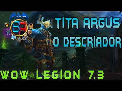 [SPOILER] Titan Argus - Le Descriador [WoW 7.3 LEGION]