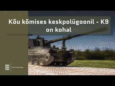 Kõu kõmises keskpolügoonil - K9 on kohal